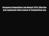 Read European Competition Law Annual 2013: Effective and Legitimate Enforcement of Competition