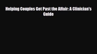 PDF Helping Couples Get Past the Affair: A Clinician's Guide [Read] Online