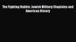 Download The Fighting Rabbis: Jewish Military Chaplains and American History PDF Online