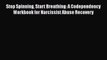 [PDF] Stop Spinning Start Breathing: A Codependency Workbook for Narcissist Abuse Recovery