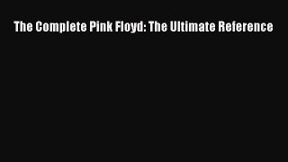 Read The Complete Pink Floyd: The Ultimate Reference Ebook Free