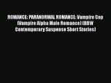 [PDF] ROMANCE: PARANORMAL ROMANCE: Vampire Cop (Vampire Alpha Male Romance) (BBW Contemporary