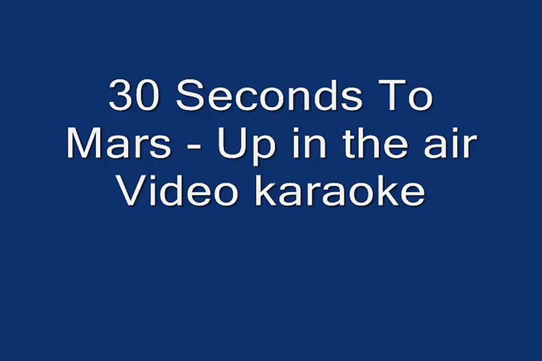 30 Seconds To Mars - Up in the air - Video karaoke