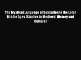 Read The Mystical Language of Sensation in the Later Middle Ages (Studies in Medieval History