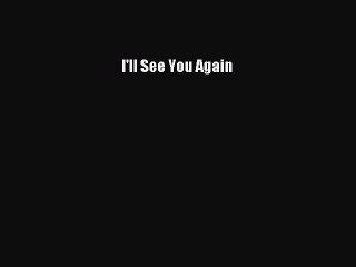 Read I'll See You Again PDF Online