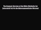 Read The Aramaic Version of the Bible (Beihefte Zur Zeitschrift Fa1/4r die Alttestamentliche