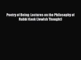 Download Poetry of Being: Lectures on the Philosophy of Rabbi Kook (Jewish Thought) Ebook Online