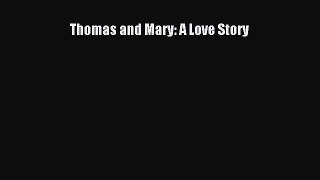 Download Thomas and Mary: A Love Story PDF Free