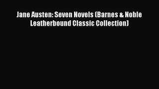 Download Jane Austen: Seven Novels (Barnes & Noble Leatherbound Classic Collection) PDF Free
