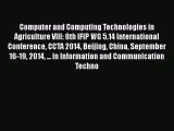 Download Computer and Computing Technologies in Agriculture VIII: 8th IFIP WG 5.14 International