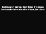 Read Contemporary Supreme Court Cases [2 volumes]: Landmark Decisions since Roe v. Wade 2nd