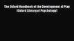 [PDF] The Oxford Handbook of the Development of Play (Oxford Library of Psychology) [Download]