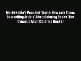 Download Marty Noble's Peaceful World: New York Times Bestselling Artists' Adult Coloring Books