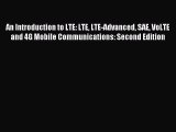 Read An Introduction to LTE: LTE LTE-Advanced SAE VoLTE and 4G Mobile Communications: Second