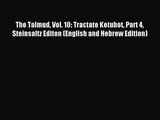 Download The Talmud Vol. 10: Tractate Ketubot Part 4 Steinsaltz Editon (English and Hebrew