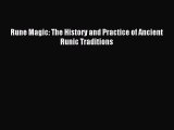 Read Rune Magic: The History and Practice of Ancient Runic Traditions Ebook Free