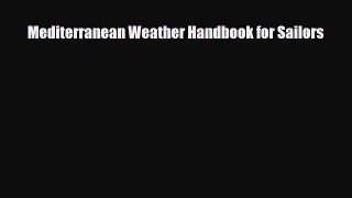 Download Mediterranean Weather Handbook for Sailors Read Online
