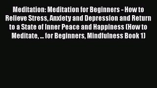 Read Meditation: Meditation for Beginners - How to Relieve Stress Anxiety and Depression and