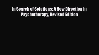 [PDF] In Search of Solutions: A New Direction in Psychotherapy Revised Edition [Download] Online