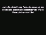 Read Jewish American Poetry: Poems Commentary and Reflections (Brandeis Series in American