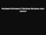 [PDF] Patchwork Christmas (2 Christian Christmas short stories) [Download] Online