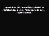 Download Sprachliche Und Kommunikative Praktiken (Jahrbuch Des Instituts Für Deutsche Sprache)