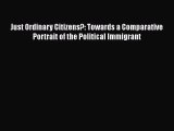 Read Just Ordinary Citizens?: Towards a Comparative Portrait of the Political Immigrant Ebook