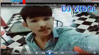 Khmer Remix 2016. DJz Vibol On The Mix Who The Fuck Is That Orignal 3Cha Mix 2016