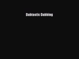 Download Dabtastic Dabbing PDF Online