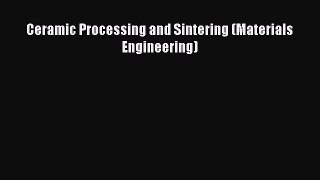 Download Ceramic Processing and Sintering (Materials Engineering) PDF Free