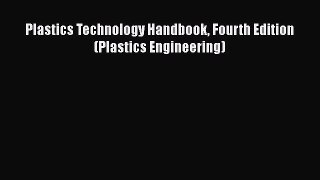 Download Plastics Technology Handbook Fourth Edition (Plastics Engineering) Ebook Free
