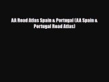PDF AA Road Atlas Spain & Portugal (AA Spain & Portugal Road Atlas) PDF Book Free