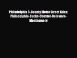 Download Philadelphia 5-County Metro Street Atlas:  Philadelphia-Bucks-Chester-Delaware-Montgomery