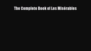 Read The Complete Book of Les Misérables Ebook Free