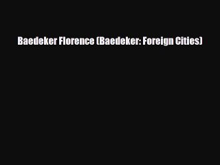 Download Baedeker Florence (Baedeker: Foreign Cities) Read Online