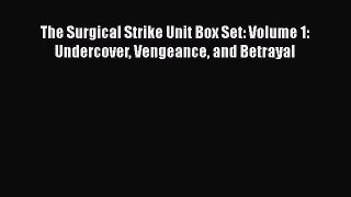 [PDF] The Surgical Strike Unit Box Set: Volume 1: Undercover Vengeance and Betrayal [Download]