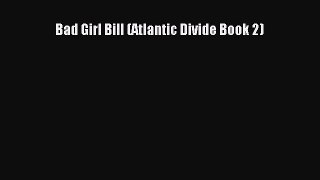 [PDF] Bad Girl Bill (Atlantic Divide Book 2) [Download] Full Ebook