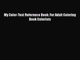 PDF My Color-Test Reference Book: For Adult Coloring Book Colorists  Read Online