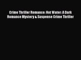 [PDF] Crime Thriller Romance: Hot Water: A Dark Romance Mystery & Suspense Crime Thriller [Read]