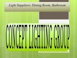 Light Suppliers- Dining Room, Bathroom