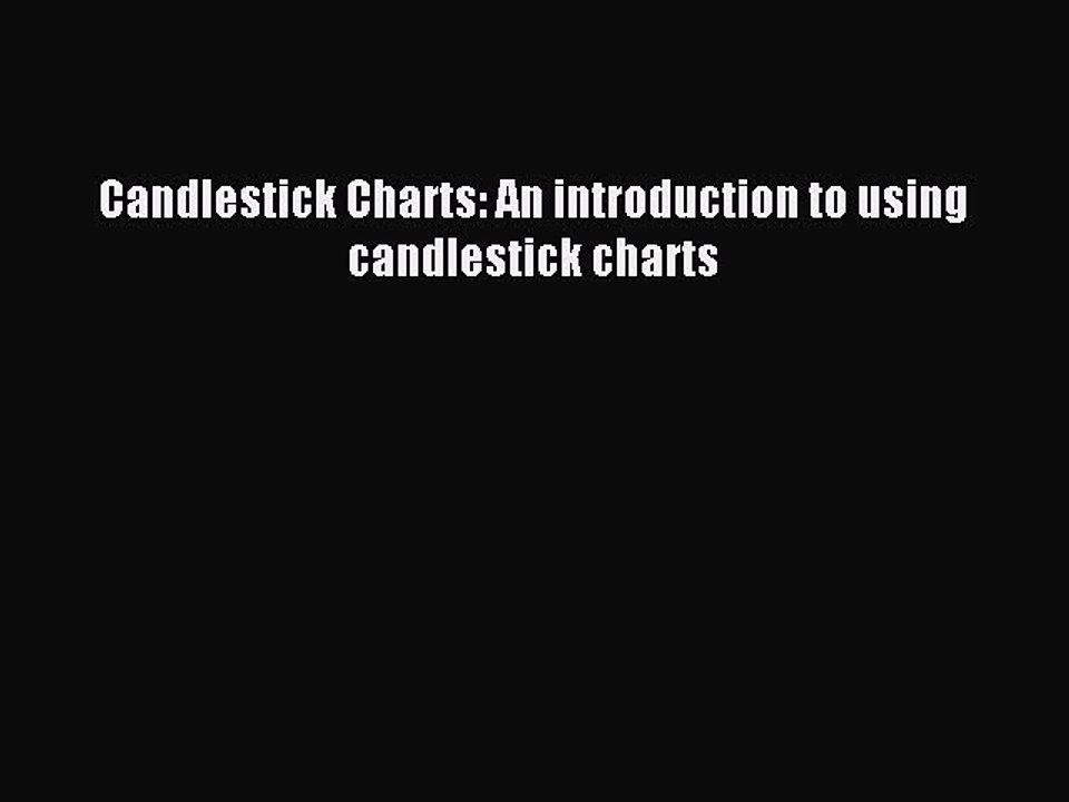 Read Candlestick Charts: An introduction to using candlestick charts PDF Free
