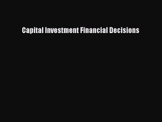 Read Capital Investment Financial Decisions Ebook Free