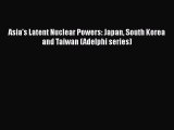 PDF Asia's Latent Nuclear Powers: Japan South Korea and Taiwan (Adelphi series) Free Books