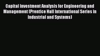 Read Capital Investment Analysis for Engineering and Management (Prentice Hall International