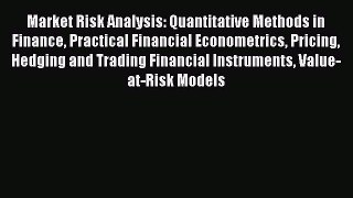 Read Market Risk Analysis: Quantitative Methods in Finance Practical Financial Econometrics