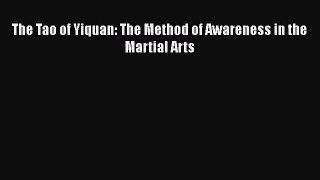Download The Tao of Yiquan: The Method of Awareness in the Martial Arts PDF Free