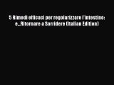Read 5 Rimedi efficaci per regolarizzare l'intestino: e...Ritornare a Sorridere (Italian Edition)