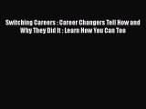 [PDF] Switching Careers : Career Changers Tell How and Why They Did It : Learn How You Can