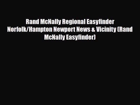 PDF Rand McNally Regional Easyfinder Norfolk/Hampton Newport News & Vicinity (Rand McNally