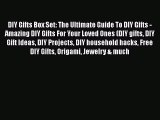Read DIY Gifts Box Set: The Ultimate Guide To DIY Gifts - Amazing DIY Gifts For Your Loved